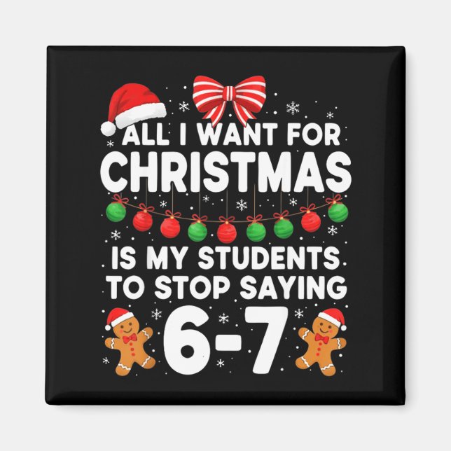 Students Saying 6-7 67 Six Seven Funny Teacher Chr Magnet (Front)