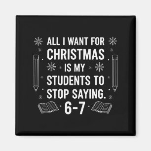 Students Saying 6-7 67 Six Seven Funny Teacher Chr Magnet