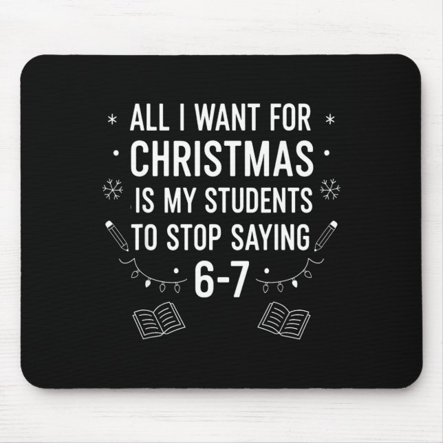 Students Saying 6-7 67 Six Seven Funny Teacher Chr Mouse Pad (Front)