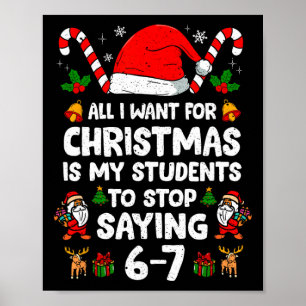 Students Saying 6-7 67 Six Seven Funny Teacher Chr Poster