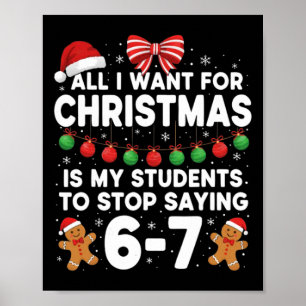 Students Saying 6-7 67 Six Seven Funny Teacher Chr Poster