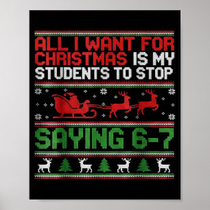 Students Saying 6-7 67 Six Seven Funny Teacher Chr Poster