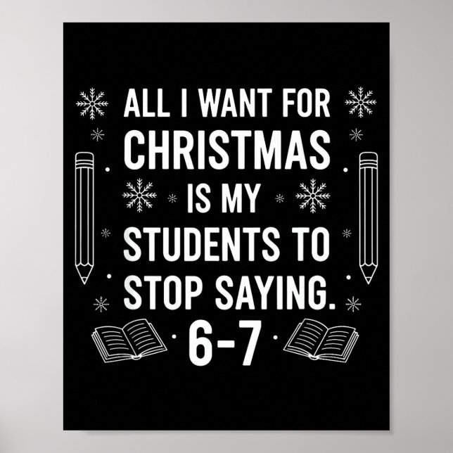 Students Saying 6-7 67 Six Seven Funny Teacher Chr Poster (Front)