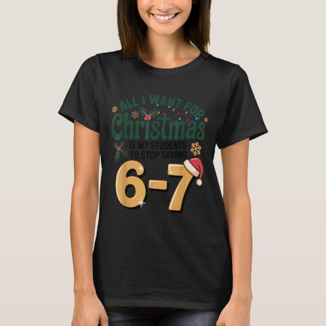 Students Saying 6-7 67 Six Seven Funny Teacher Chr T-Shirt (Front)