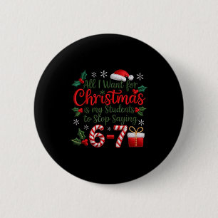 Students Saying 6-7 67 Six Seven Funny Teachers Ch 6 Cm Round Badge