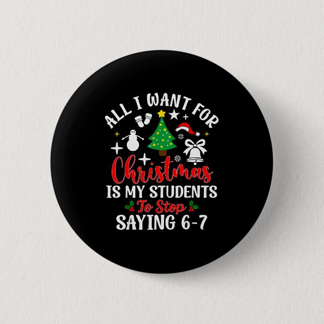 Students Saying 6-7 67 Six Seven Teacher Funny Chr 6 Cm Round Badge (Front)