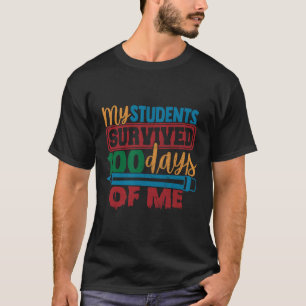 Students Survived 100 Days Of Me Fun Teacher 100th T-Shirt