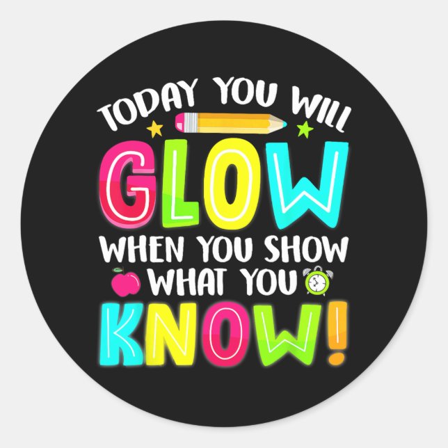 Students What You Show Testing Day Exam  Classic Round Sticker (Front)