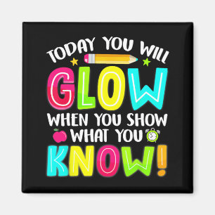 Students What You Show Testing Day Exam Magnet