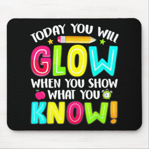 Students What You Show Testing Day Exam Mouse Pad