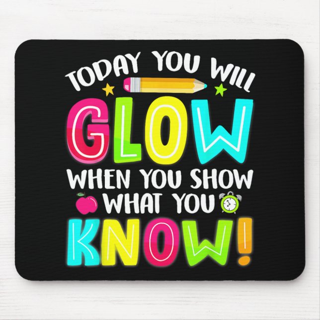 Students What You Show Testing Day Exam  Mouse Pad (Front)