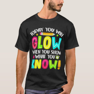 Students What You Show Testing Day Exam T-Shirt