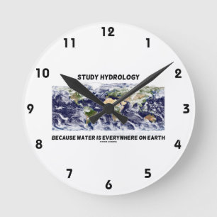 Study Hydrology Because Water Is Everywhere Earth Round Clock