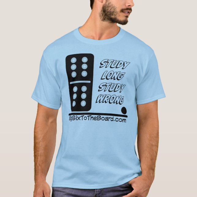 Study Long, Study Wrong T-Shirt (Front)