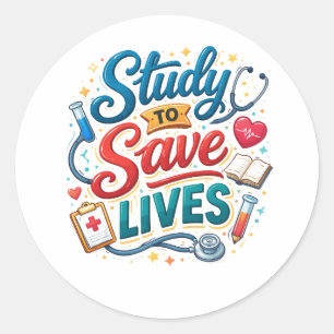 Study to Save Lives   Doctor Appreciation Classic Round Sticker