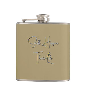 Stuff Happens That's Life Lt Olive Hip Flask