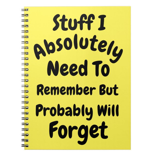 Stuff I Absolutely Need To Remember But Probably W Notebook (Front)