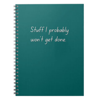 Stuff I Won' Get Done Funny Notebook (Teal)