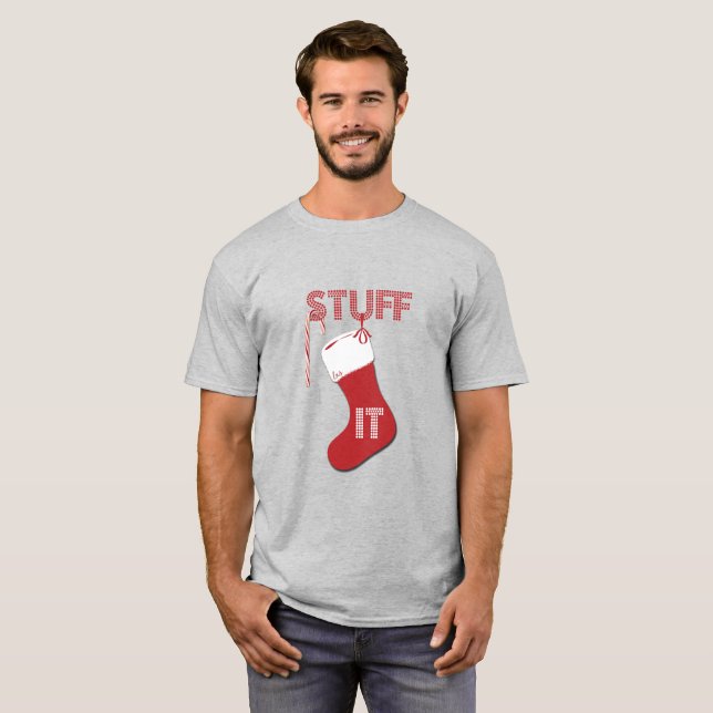 Stuff It Funny Christmas Stocking T-shirt (Front Full)