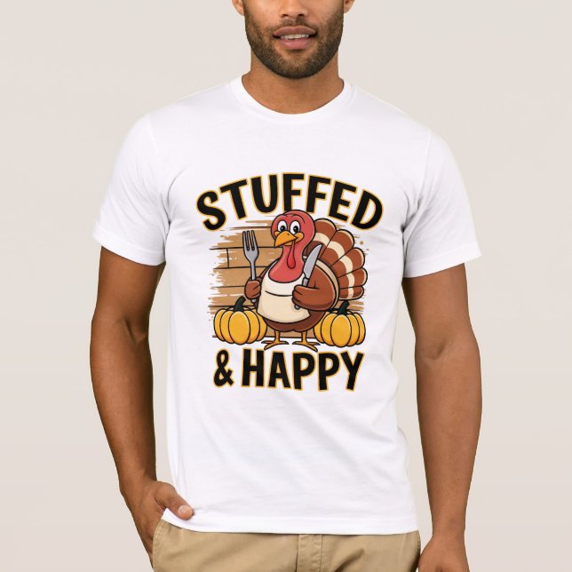 Stuffed and Happy Funny Thanksgiving Turkey Shirt (Front)