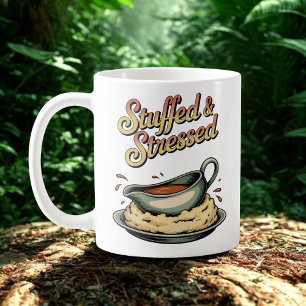 Stuffed & Stressed Holiday Meal Chaos Humor Coffee Mug