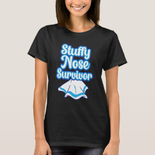 Stuffy Nose Survivor Cold Flu Men Women Kids T-Shirt