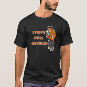 Stuffy Nose Survivor Man Women 11 T-Shirt