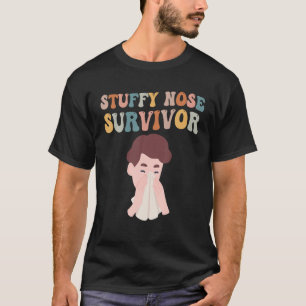 Stuffy Nose Survivor Retro Funny Saying Man Woman T-Shirt