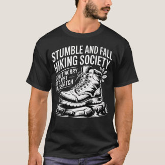 Stumble And Fall Hiking Club Just A Scratch No Wor T-Shirt