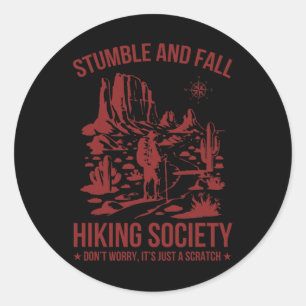 Stumble And Fall Hiking Society Don't Worry It's A Classic Round Sticker