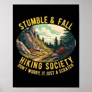 Stumble And Fall Hiking Society Funny Hiker Saying Poster