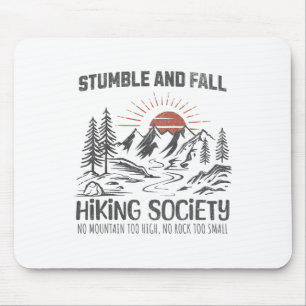 Stumble And Fall Hiking Society No Mountain Too Hi Mouse Pad