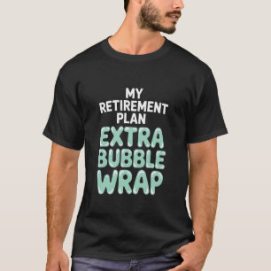 Stunt Performer My Retirement Plan Extra Bubble Wr T-Shirt
