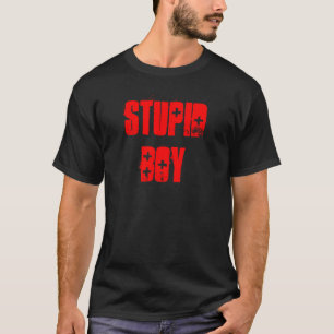 Stupid Boy T-Shirt