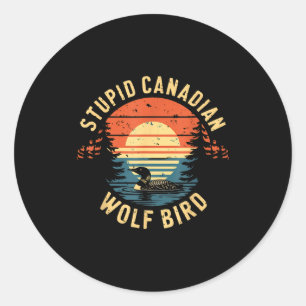 Stupid canadian funny wolf bird loon hockey classic round sticker