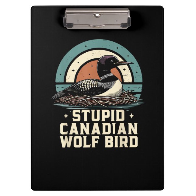 Stupid Canadian Wolf Bird  Clipboard (Front)