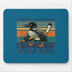 Stupid canadian wolf bird funny hookey loon meme mouse pad