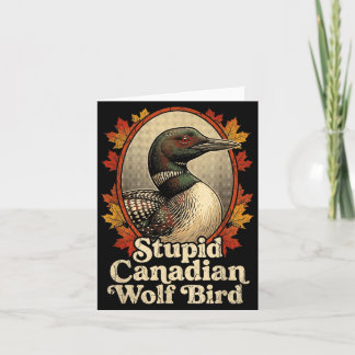 Stupid Canadian Wolf Bird Funny Retro Loon Lover Card