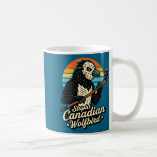 Stupid canadian wolf bird heated loon hockey meme coffee mug