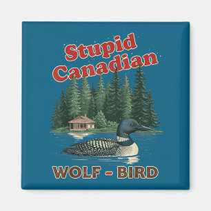 Stupid canadian wolf bird heated loon hockey meme magnet