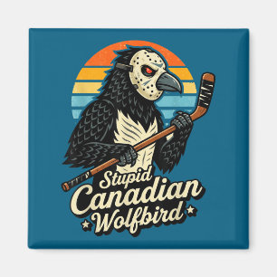 Stupid canadian wolf bird heated loon hockey meme magnet
