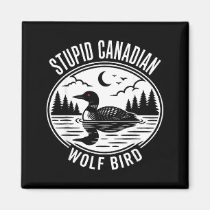 Stupid canadian wolf bird heated loon hockey meme magnet