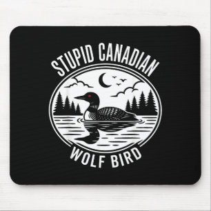 Stupid canadian wolf bird heated loon hockey meme  mouse pad
