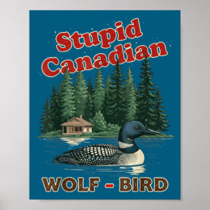 Stupid canadian wolf bird heated loon hockey meme  poster