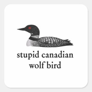 Stupid Canadian Wolf Bird Hockey Romance for Hocke Square Sticker