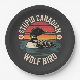 Stupid Canadian Wolf Bird Loon Humour Paper Plate