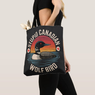 Stupid Canadian Wolf Bird Loon Humour Tote Bag