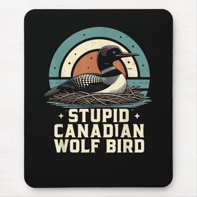 Stupid Canadian Wolf Bird  Mouse Pad (Front)