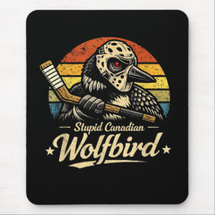 Stupid Canadian Wolf Bird Mouse Pad