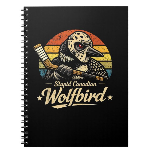 Stupid Canadian Wolf Bird  Notebook (Front)